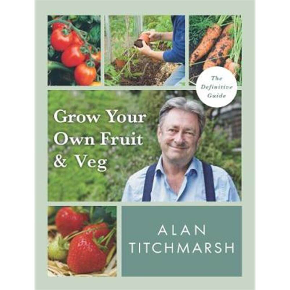 Grow your Own Fruit and Veg (Paperback) - Alan Titchmarsh